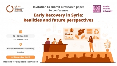 An invitation to submit a research paper to the second research conference of Omran Center titled: Early Recovery in Syria: Realities and Future Perspectives