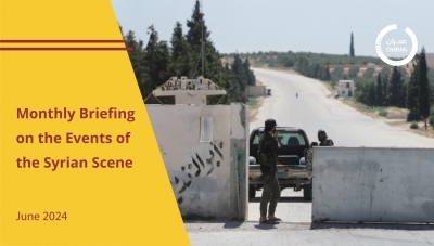 Monthly Briefing on The Events of The Syrian Scene - June 2024