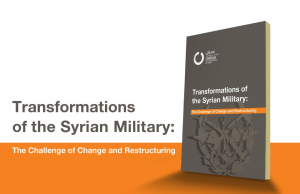 Transformations of the Syrian Military: The Challenge of Change and Restructuring